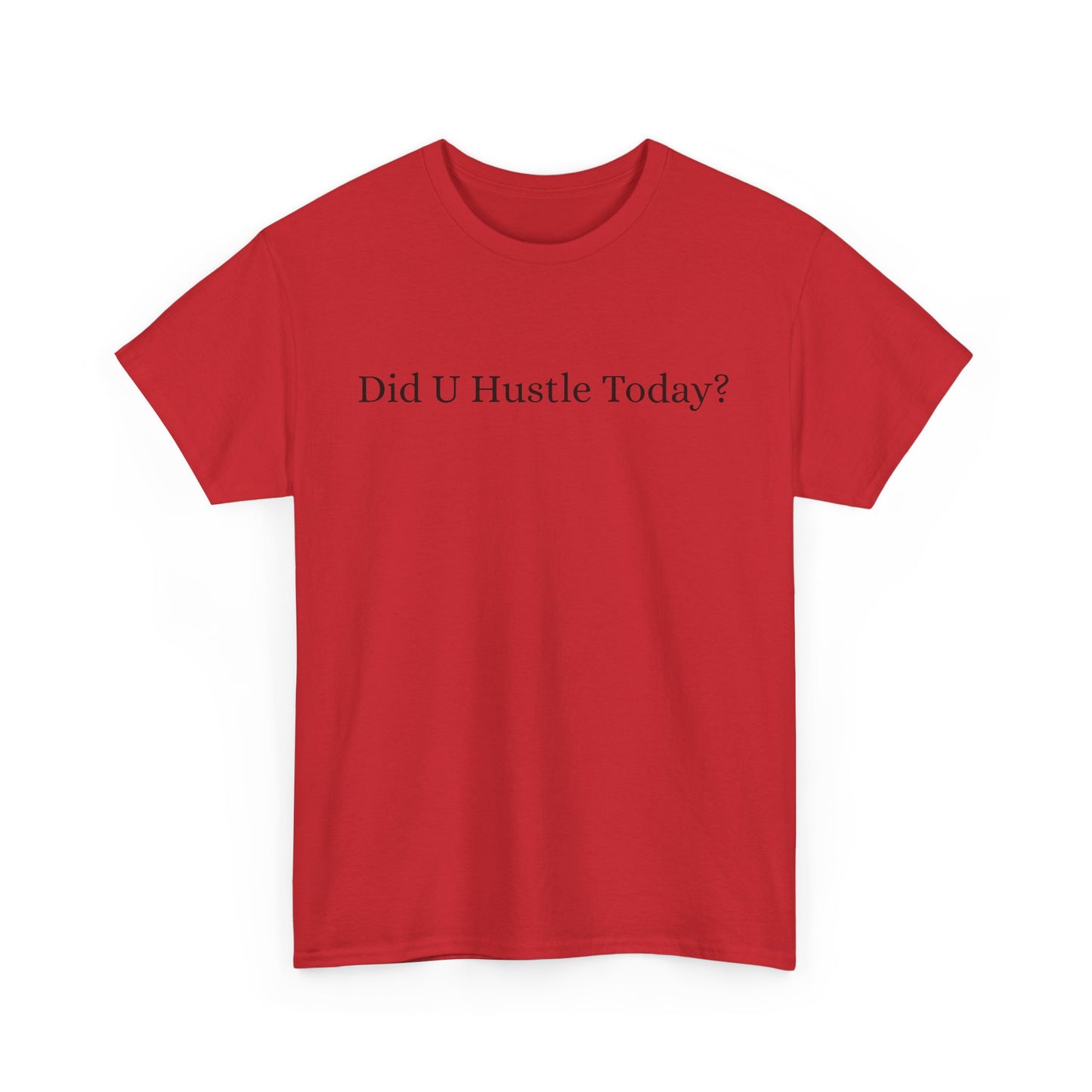 100% cotton "Did U hustle today?" Unisex Tee